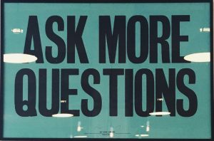 Ask more qustions